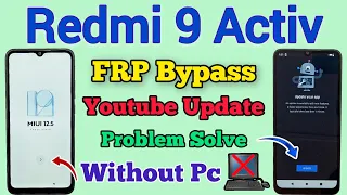 Youtube Update Problem Solution || Redmi 9 Activ || FRP Bypass || MIUI 12.5 || Without Pc || 2024.