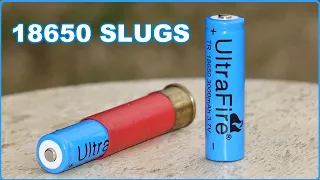 12ga 18650 Li-Ion SHOTGUN Slugs - TESTED!