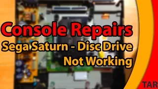 Console Repairs - Saturn Disc Drive Not Working