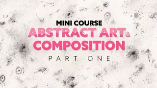 How to Create Abstract Art with Powerful Composition Techniques (Part One) 2024