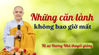 NHỮNG CĂN LÀNH KHÔNG BAO GIỜ MẤT | NI SƯ HƯƠNG NHŨ thuyết giảng