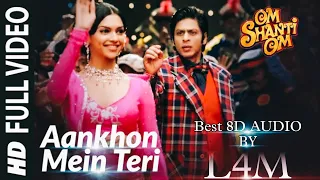Aankhon Mein Teri Ajab Si{8D audio+HD Video}🎧🎧K.K | Om Shanti Om | Shahrukh | Deepika #omshantiom