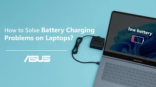 How to Solve Battery Charging Problems on Laptops     | ASUS SUPPORT