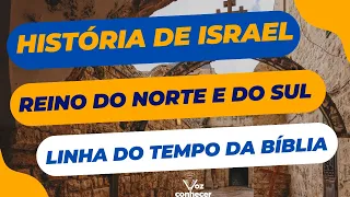 História de Israel - A Linha do tempo da Bíblia. Reino do Norte e Reino do sul