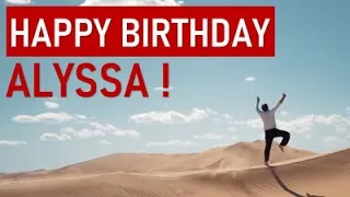 Happy Birthday ALYSSA! Today is your day!