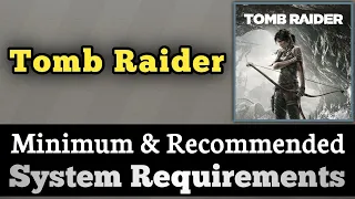 Tomb Raider System Requirements || Tomb Raider Requirements Minimum & Recommended