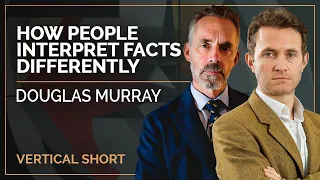 How People Interpret Facts Differently | Douglas Murray & Jordan B Peterson #shorts