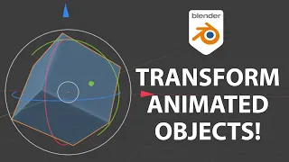 How to Transform Animated Objects in Blender