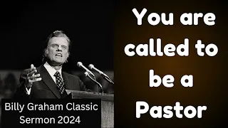 [Billy Graham Classic Sermon 2024] -  You are called to be a Pastor