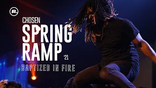 Spring Ramp 2021- Chosen- Baptized in Fire