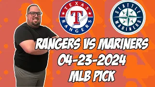 Texas Rangers vs Seattle Mariners 4/23/24 MLB Pick & Prediction | MLB Betting Tips