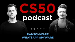 Ransomware, WhatsApp Spyware - CS50 Podcast, Ep. 5