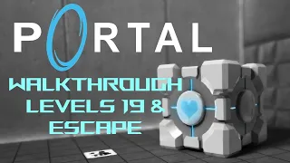 Portal Walkthrough - Level 19 & Escape