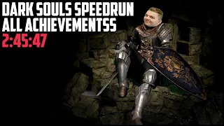 Dark Souls Speedrun - All Achievements in (2:45:47) | PB