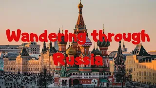 Wandering through Russia: The Ultimate Travel Companion