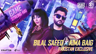 PUBGM X BILAL SAEED & AIMA BAIG | Game Strong Hai | Full Ver. | PUBG MOBILE PAKISTAN OFFICIAL