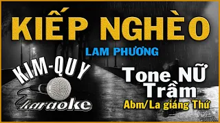 KARAOKE KIẾP NGHÈO ( Lam Phương ) - Tone NỮ Trầm ( Abm/La giáng thứ )