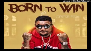 Oritse Femi - Born To Win [Official Audio]