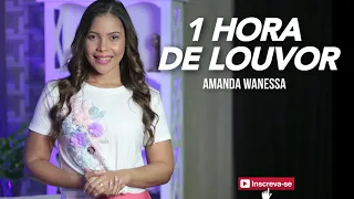 1 Hora de Louvor com Amanda Wanessa [#6]