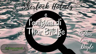 Sherlock Holmes e l'enigma di Thor Bridge   Arthur Conan Doyle