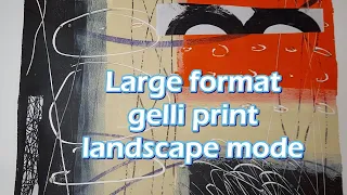 Large format gelli print in landscape mode