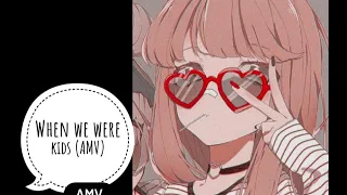 When we were kids -AMV {Anime Mix}