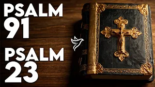 Psalm 91 & Psalm 23 - Most Powerful Prayers in The Bible!