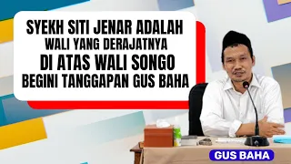 Syekh siti jenar adalah wali yang derajatnya di atas wali songo. Begini tanggapan Gus Baha.