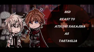 {1/1}bsd react to atsushi nakajima as tartaglia{bsd&genshin impact}