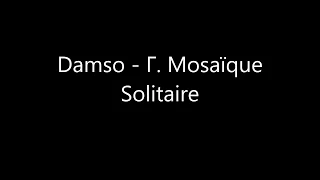 Damso - Mosaique Solitaire - Paroles/Lyrics