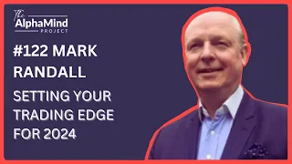 #122 Mark Randall: Setting your Trading Edge for 2024