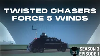 Twisted Chasers - Force 5 Winds (S3 Ep1)