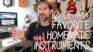 10 of My Favorite Homemade Instruments