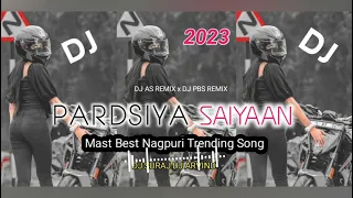 Pardesiya Saiyaan New Nagpuri Dj Song 2023|| New Nagpuri Dj Remix Song 2023|| DJ Suraj DJ Arvind