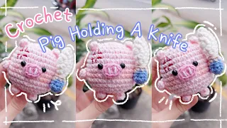 How to crochet PIG HOLDING A KANIFE | Crochet a PIG | Hướng dẫn móc len HEO CẦM DAO | Lem'n Do