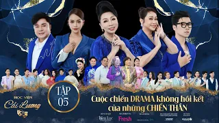 Học Viện Cải Lương | Tập 05 - Cuộc chiến DRAMA không hồi kết của những chiến thần