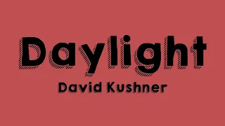 Daylight - David Kushner (Lyrics) 🏔