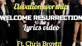 Welcome Resurrection lyrics ft. CHRIS BROWN ( Elevation worship) lyrics video #worship