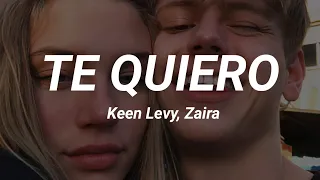 TE QUIERO - Keen Levy, Zaira ( letra )