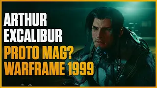 Warframe 1999 Explained  -It's looking Amazing - Arthur The First Excalibur & Mag - But What Is It?