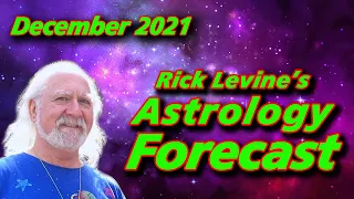 Rick Levine's Astrology Forecast for December 2021: THE END IS NEAR!