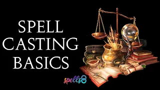 Spellcasting Basics: Starting Witchcraft? How to Cast Spells & Manifest Good Things - Wicca Tips