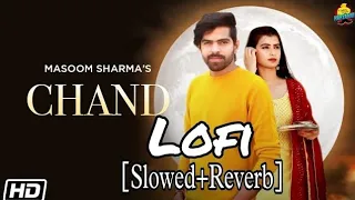 CHAND LOFI [ Slowed+Reverb] Masoom Sharma (Nidhi Sharma) New Haryanvi Song This week