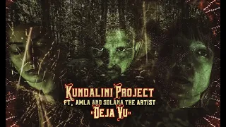 Kundalini Project - Deja Vu ft. Amla & Solana The Artist (Official Video)