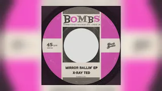 X-Ray Ted - Mirror Ballin' [Audio] (1 of 3)