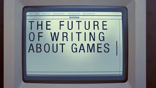 The Future of Writing About Games