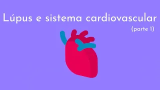 lúpus e sistema cardiovascular parte 1