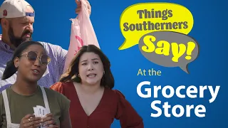 Things Southerners Say at the Grocery Store