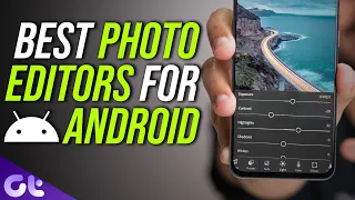 Top 7 Best Photo Editors for Android 2022 | Professional Editing | Guiding Tech