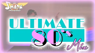 Ultimate 80's Mix - Best of the 80s Hits -  Live mixed by DJ Smack Delicious